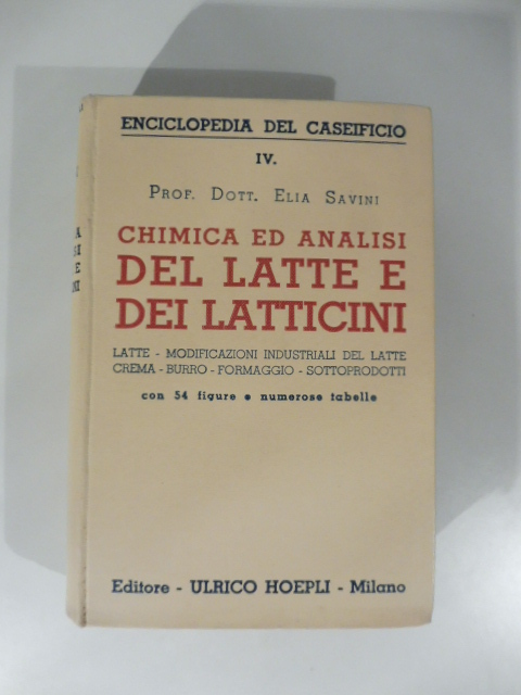 Chimica ed analisi del latte e dei latticini. Latte, modificazioni industriali del latte, crema, burro, formaggio, sottoprodotti